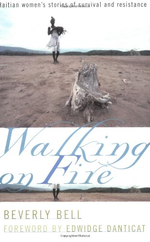 Walking on Fire: Haitian Women's Stories of Survival and Resistance