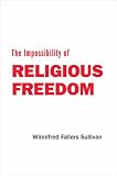 The Impossibility of Religious Freedom