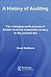 A History of Auditing: The Changing Audit Process in Britain from the Nineteenth Century to the Present Day (Routledge New Works in Accounting History)
