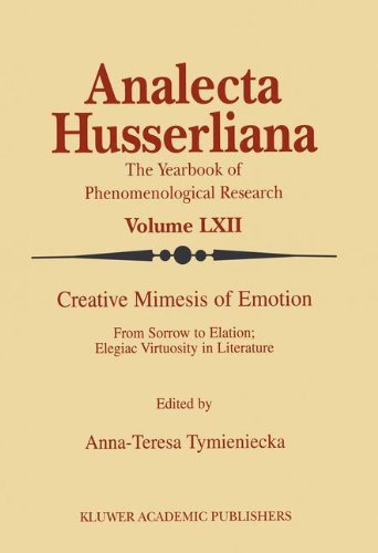 Creative Mimesis of Emotion: From Sorrow to Elation; Elegiac Virtuosity in Literature (Analecta Husserliana)