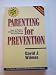 Parenting for Prevention: How to Raise a Child to Say No to Alcohol / Drugs