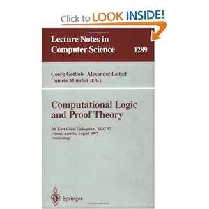 Click here to buy Computational Logic and Proof Theory: 5th Kurt G�del Colloquium, KGC'97, Vienna, Austria, August 25-29, 1997,... by Georg Gottlob, Alexander Leitsch, and Daniele Mundici.