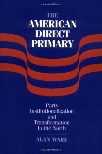 The American Direct Primary: Party Institutionalization and Transformation in the North