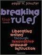 Breaking the Rules: Liberating Writers Through Innovative Grammar Instruction