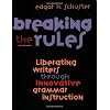 Breaking the Rules: Liberating Writers Through Innovative Grammar Instruction