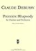 Premiere Rhapsody: for Clarinet and Orchestra - Solo Part and Piano Reduction