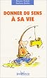 Donner du sens � sa vie