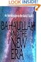 Baha'u'llah and the New Era: An Introduction to the Baha'i Faith