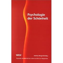 Psychologie der Sch�nheit. Physische Attraktivit�t aus wissenschaftlicher Perspektive