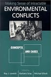 Making Sense of Intractable Environmental Conflicts: Concepts And Cases