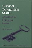 Clinical Delegation Skills, Third Edition: A Handbook for Professional Practice (Clinical Delegation Skills)