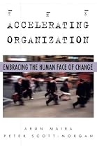 The Accelerating Organization: Embracing the Human Face of Change
