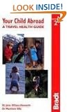 Your Child Abroad: a Travel Health Guide (Bradt Travel Guides)