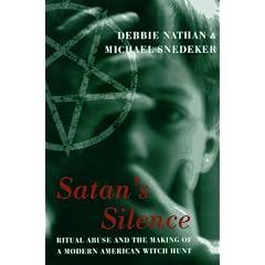 Satan's Silence: Ritual Abuse And The Making Of A Modern American Witch Hunt