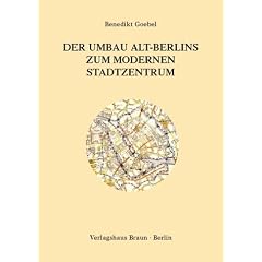 Der Umbau Alt-Berlins zum modernen Stadtzentrum