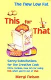 The New Low Fat This for That: Savvy Substitutions for the Creative Cook