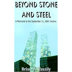 Beyond Stone and Steel: A Memorial to the September 11, 2001 Victims