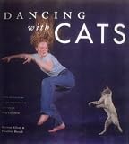 Dancing With Cats: From the Creators of the International Best Seller Why Cats Paint