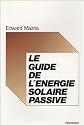 Le guide de l'&eacute;nergie solaire passive