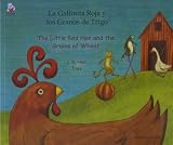 La gallinita roja y los granos de trigo = the little red hen and the grains of wheat
