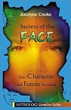 Secrets Of The Face Complete Guide: Your Character and Future Revealed (Astrolog Complete Guides)
