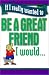 Book If I Really Wanted to Be a Great Friend, I Would... (If I Really Wanted to)