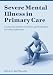 Severe Mental Illness in Primary Care: A Companion Guide for Counsellors, Psychotherapists and Other Professionals