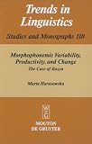 Morphophonemic Variability, Productivity and Change: The Case of Rusyn (Trends in Linguistics. Studies and Monographs)