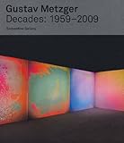 Gustav Metzger : decades, 1959-2009