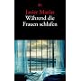 W�hrend die Frauen schlafen: Erz�hlungen