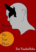 There Is No Sun Here
