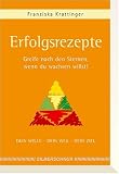 Erfolgsrezepte - Greife nach den Sternen, wenn du wachsen willst - Franziska Krattinger