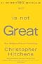 God Is Not Great: How Religion Poisons Everything