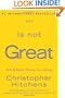 God Is Not Great: How Religion Poisons Everything