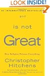 God Is Not Great: How Religion Poison...