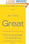God Is Not Great: How Religion Poisons Everything