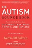 The Autism Sourcebook: Everything You Need to Know About Diagnosis, Treatment, Coping, and Healing
