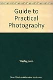 The guide to practical photography