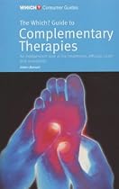 The "Which?" Guide to Complementary Therapies ("Which?" Consumer Guides)