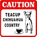 CAUTION: TEACUP CHIHUAHUA COUNTRY dog sign
