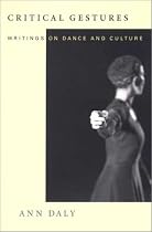 Critical Gestures: Writings on Dance and Culture