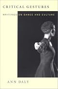 Critical Gestures: Writings on Dance and Culture