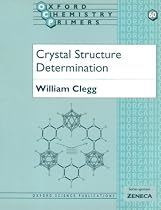 Crystal Structure Determination (Oxford Chemistry Primers)