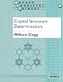 Crystal Structure Determination (Oxford Chemistry Primers , No 60)