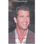 Mel Gibson : Passion sur grand �cran de Corinne Doucet