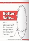 Better Safe ... Risk Management In Volunteer Programs & Community Service