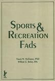 Sports and Recreation Fads (Encyclopedia of Fads) (Encyclopedia of Fads)