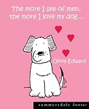 The More I See of Men the More I Love My Dog.... (Summersdale humour)