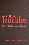 Culture Troubles: Politics and the Interpretation of Meaning