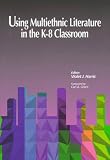 Using Multiethnic Literature in the K-8 Classroom